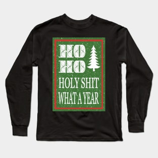 Ho Ho Holy Shit What a Year Long Sleeve T-Shirt
